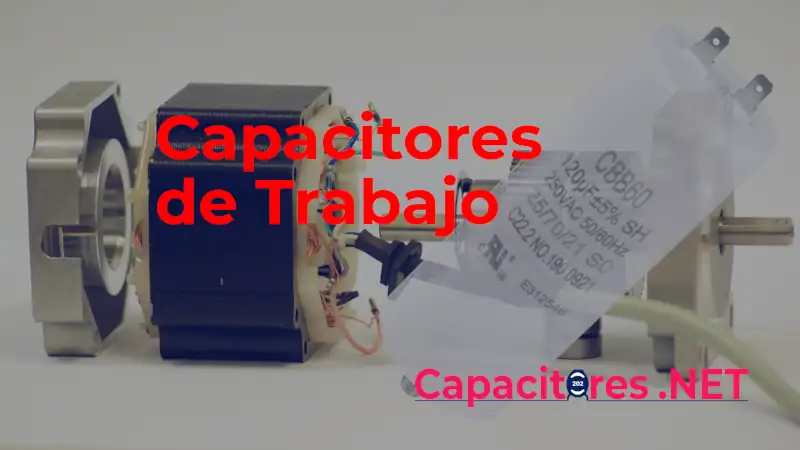 Capacitores de trabajo: tipos, fallas, cuidado y mantenimiento