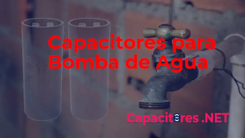 Todo lo que debes saber sobre el capacitor para bomba de agua: funcionamiento, reemplazo y fallas.