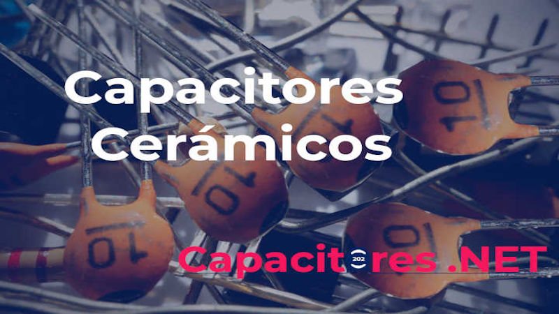 Capacitores cerámicos ¿Qué son y para qué sirven?