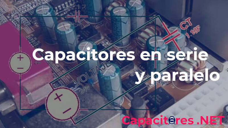 Capacitores en serie y paralelo, ejercicios resueltos