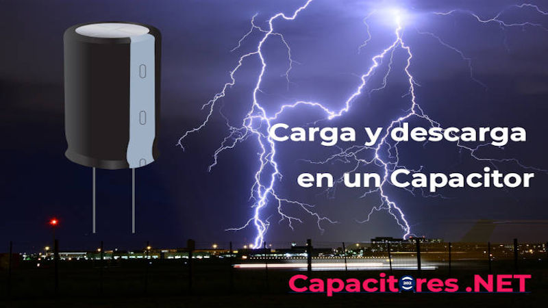 ¿CÓMO FUNCIONA LA CARGA Y DESCARGA EN UN CAPACITOR?