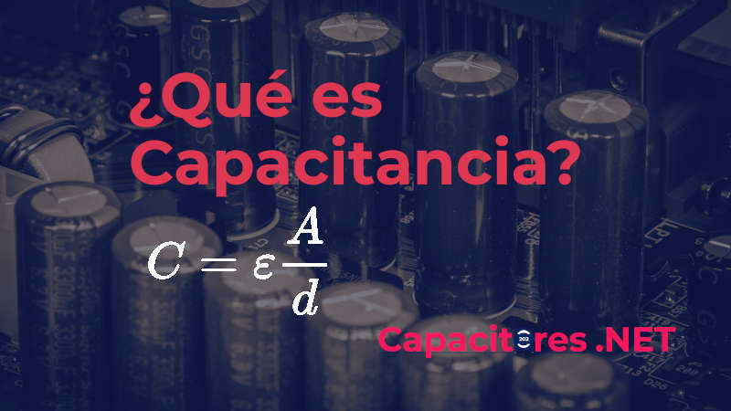 ¿Qué es la capacitancia?