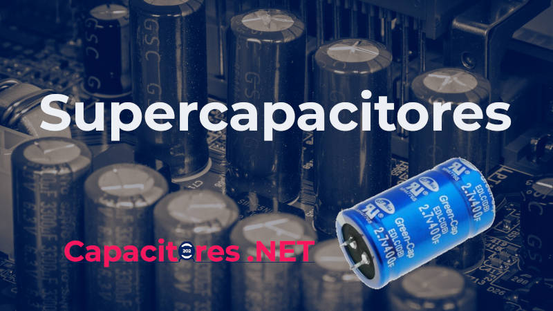 Supercapacitores, usos y aplicaciones