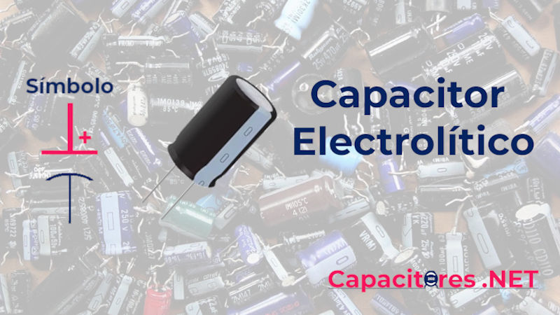 ¿Qué es y cómo funciona un capacitor electrolítico?
